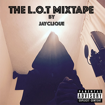 Jay Clique - L.O.T Mixtape - Album Cover - Music